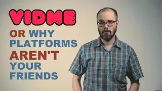VidMe or Why Platforms Aren't Your Friends