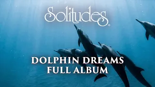 1 hour of Relaxing Music: Dan Gibson’s Solitudes - Dolphin Dreams (Full Album)