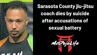 McDojo News: Sarasota County jiu-jitsu coach dies by suicide after accusations of sexual battery