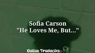 Sofia Carson - He Loves Me, But... [Tradução]