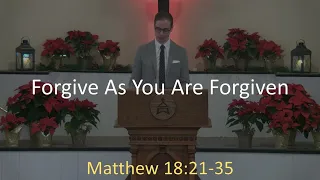 1.2.22 Sermon: Forgive As You Are Forgiven (Matthew 18:21-35)