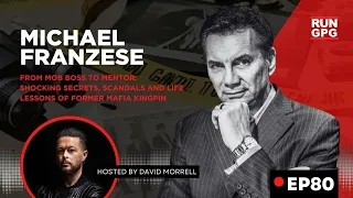 Michael Franzese - From Mob Boss to Mentor: Secrets, Scandals & Life Lessons of Former Mafia Kingpin