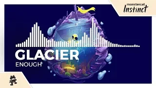 Glacier - Enough [Monstercat Release]