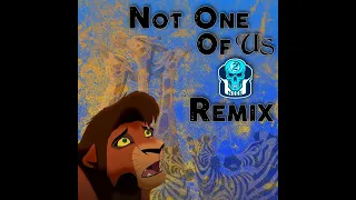 Not One Of Us Remix ( DJ 2 Uneek Ft. The Chorus from Lion King 2 )