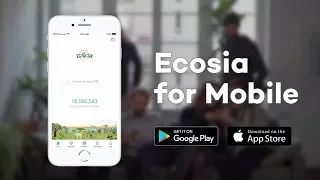 Ecosia for Mobile: Plant trees from wherever you are