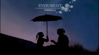 NING QUE & SANG SANG || EVER NIGHT MV || UMBRELLA