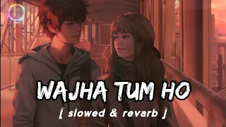 Wajah Tum Ho [Slowed+Reverb]Lyrics - Armaan Malik || Lofi songs Platform ||