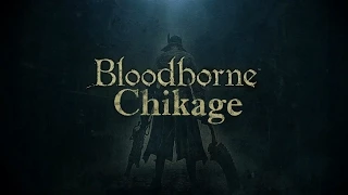 Bloodborne - Chikage (гайд)