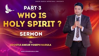 Who Is Holy Spirit ( PART-3 ) || Sermon By Apostle Ankur Yoseph Narula || Ankur Narula Ministries