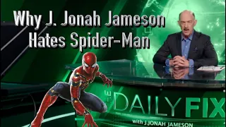 Why J. Jonah Jameson Hates Spider Man