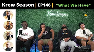 The Krew Season Podcast Episode 146 | "What We Have"