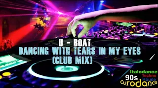 U - Boat - Dancing With Tears In My Eyes (Club Mix)