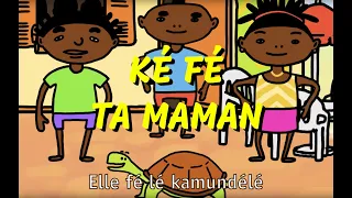 Ké fé ta maman - Comptine à gestes congolaise pour les maternelles