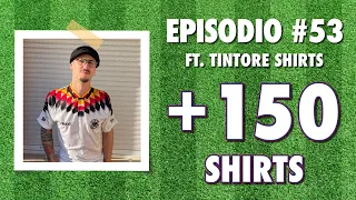 +150 camisetas de fútbol en su colección, EPISODIO 53 FT Tintore Shirts 🎙️🇪🇸