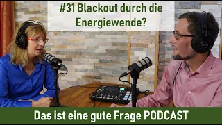 #31 Blackout durch die Energiewende? | Das ist eine gute Frage PODCAST