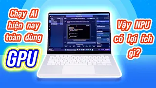 Laptop AMD chạy được AI không? Tương lai của NPU ra sao?