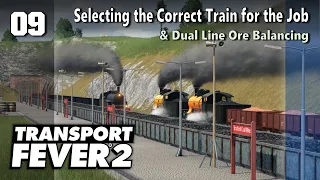 Selecting the Correct Train for the Job & Dual Line Ore Balancing | Transport Fever 2 - Hard Mode #9