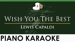 Lewis Capaldi - Wish You The Best - LOWER Key (Piano Karaoke Instrumental)