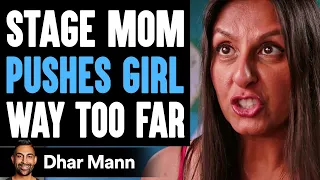 STAGE MOM Pushes Girl WAY TOO FAR, She Instantly Regrets It | Dhar Mann