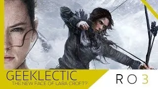 Daisy Ridley Should Play Tomb Raider's Lara Croft - RO3's Geeklectic