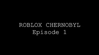 Roblox Chernobyl: Episode 1