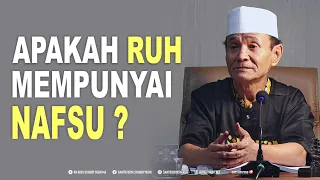 Apakah Ruh Mempunyai Nafsu ? Buya Syakur