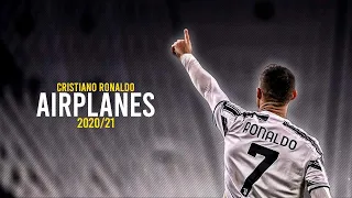 Cristiano Ronaldo - Airplanes 2020/2021 | Skills & Goals | HD