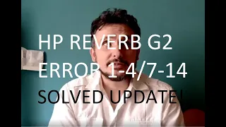 How to solve HP reverb G2 error 1-4/7-14 UPDATE!