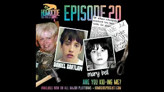 EP 20: Are You Kid-ing Me!? | Daniel Bartlam and Mary Bell