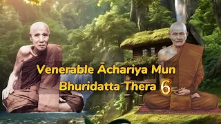 【Venerable Achariya Mun Bhuridatta 】6 The biography of a highly enlightened Theravada Buddhist monk.