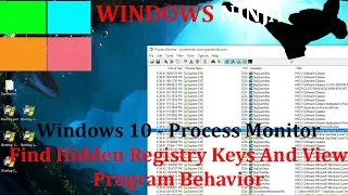 Windows 10 - Process Monitor - Find Hidden Registry Keys And View Program Behavior