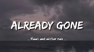 Already gone - klaas and mister ruiz ( Lyrics )