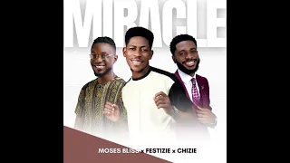 Miracle No Dey Tire Jesus - Moses Bliss, Festizie, Chizie (One Hour Loop)