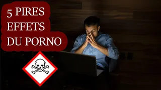 Les 5 Pires Conséquences De La Pornographie