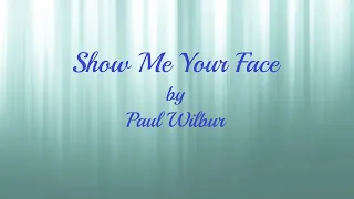 Show Me Your Face lyric video by Paul Wilbur