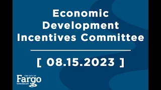 Economic Development Incentives Committee Special Meeting - 08.15.2023