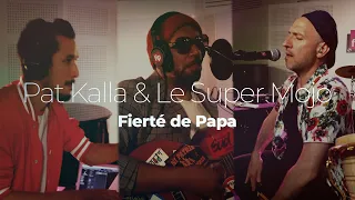 Pat Kalla & Le Super Mojo "Fierté de Papa"