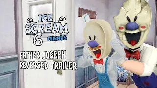 Ice Scream 6 Friends - Father Joseph Update Official Trailer In Reversed