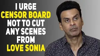 Love Sonia : Manoj Bajpayee appeals to censor board