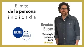 "El mito de la persona indicada" Demián Bucay  "Manual para estar en pareja".