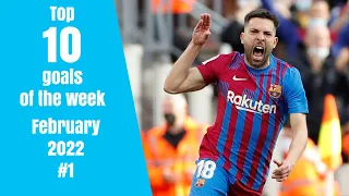 Top 10 goals of the week - February 2022 #1