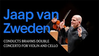Jaap van Zweden Conducts Brahms Double Concerto for Violin and Cello (Excerpt)
