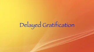 Delayed Gratification