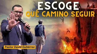 Escoge qué camino seguir - Pastor David Gutierrez