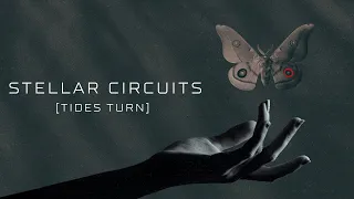 STELLAR CIRCUITS - [Tides Turn] (OFFICIAL TRACK VISUALIZER)