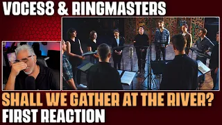 "Shall We Gather at the River?" by VOCES8 & Ringmasters Reaction/Analysis by Musician/Producer