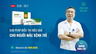 [Sống khoẻ mỗi ngày] Giải pháp hiệu quả cho người mắc trĩ  | VTC Tin mới