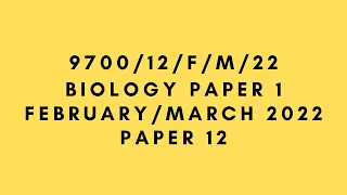 AS BIOLOGY 9700 PAPER 1 | February/March 2022 | Paper 12 | 9700/12/F/M/22 | SOLVED