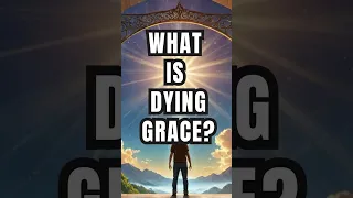 What is DYING GRACE? #jesus #faith #spirituality #gospel #shorts