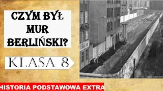 Czym był Mur Berliński? - Historia podstawowa EXTRA - Klasa 8
